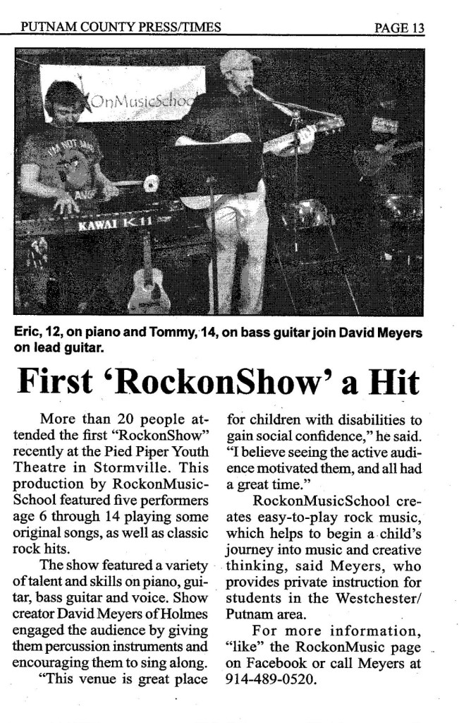 The first RockOnShow was featured in the Putnam County Press/Times with a photos of David Meyers and 2 pf his most accomplished student musicians. The inclusive school targets special needs students, age 9 through adult,  using a unique groundbreaking student-centered but fun approach to motivate neurodiverse students with all abilities. 